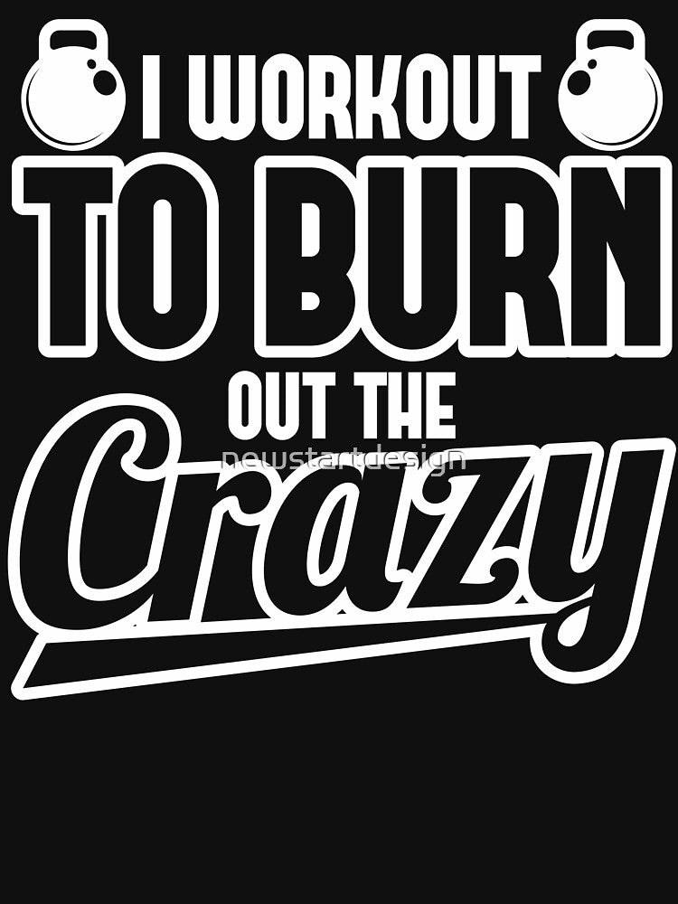 I Workout to Burn Off the Crazy Funny Exercise T Shirt by newstartdesign Hoodie, Sweatshirt | BlankRebels.com (Image 3)