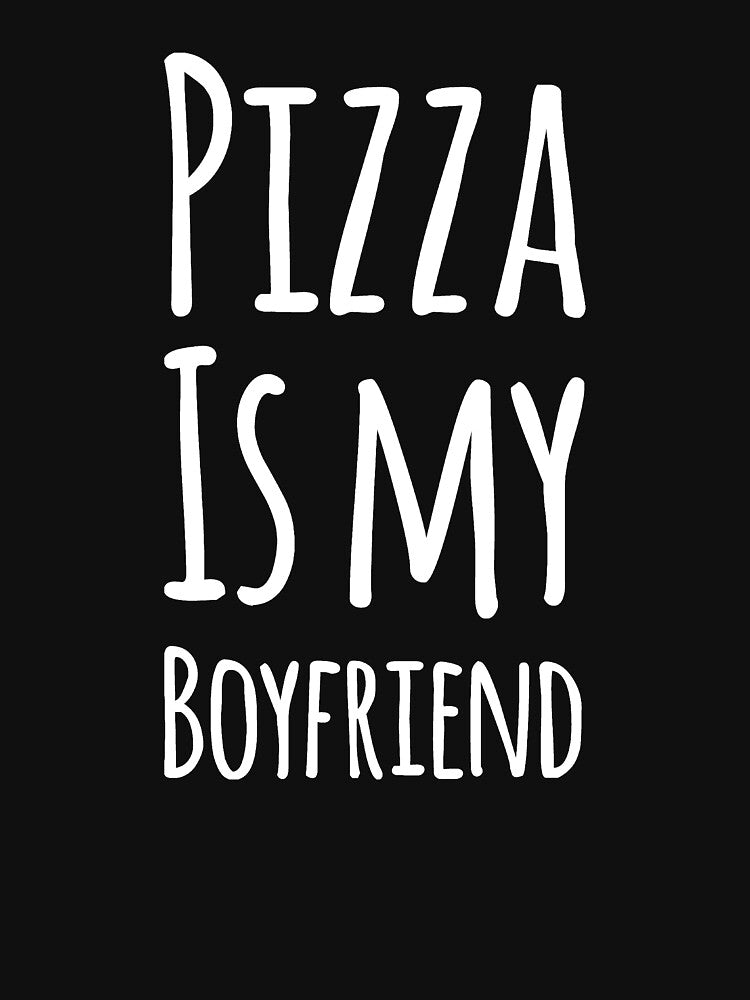 Pizza is my boyfriend by alexmichel91 T-Shirts, Hoodie, Sweatshirt | BlankRebels.com (Image 3)