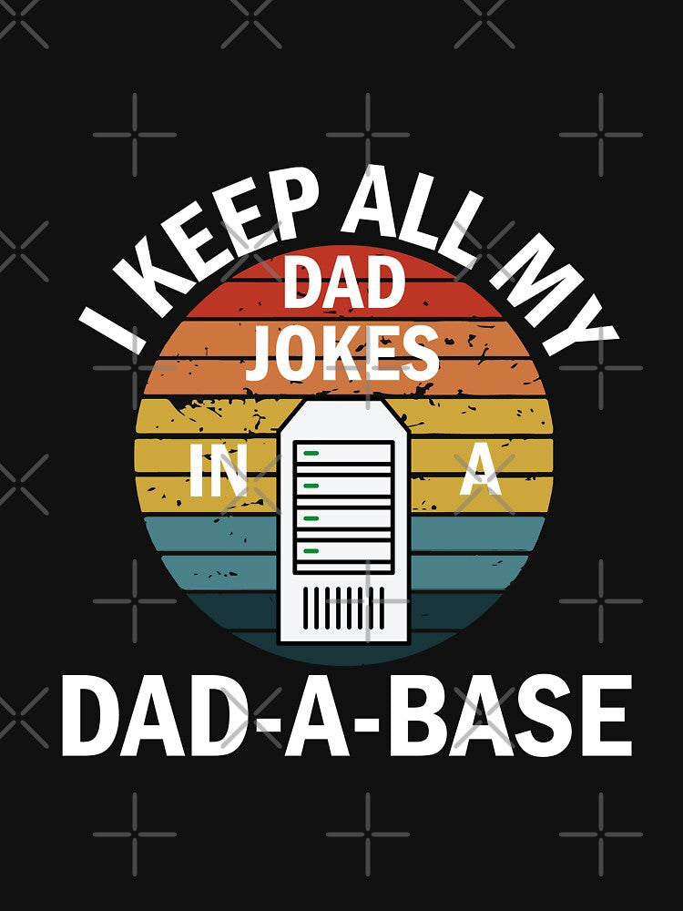 I Keep All My Dad Jokes In A Dad-A-Base Vintage Father's Day by wtfbba