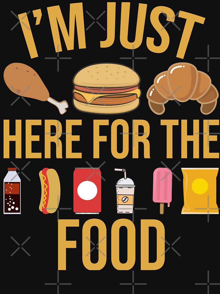 I'm Just Here For The Food Tee by CINLAA Hoodie, Sweatshirt | BlankRebels.com (Image 3)