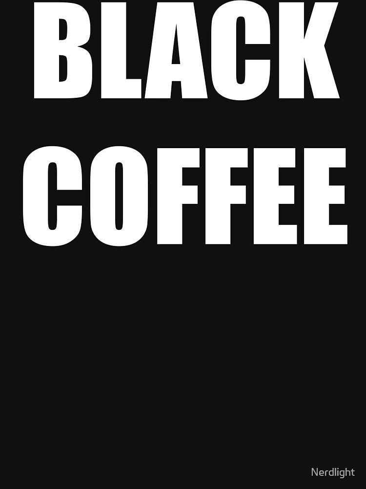 Black Coffee by Nerdlight T-Shirts, Hoodie, Sweatshirt | BlankRebels.com (Image 3)