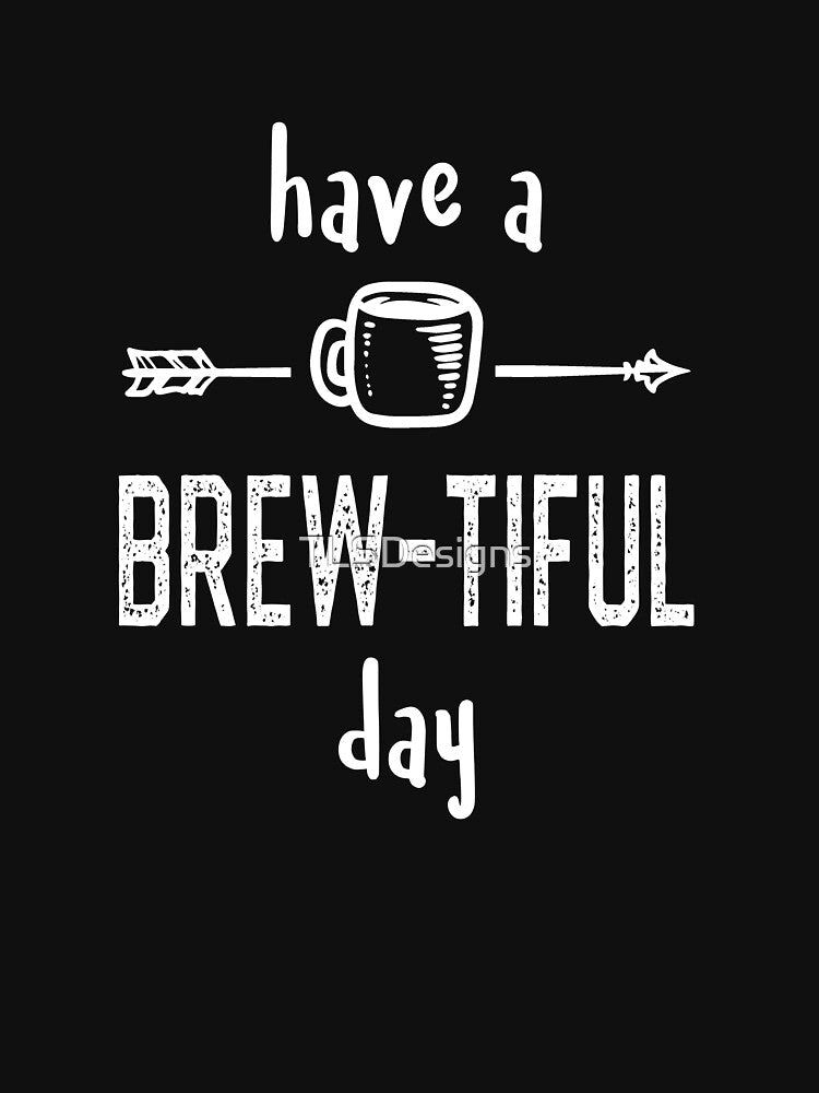 Brew-tiful Day Coffee Lovers by TLSDesigns T-Shirts, Hoodie, Sweatshirt | BlankRebels.com (Image 3)