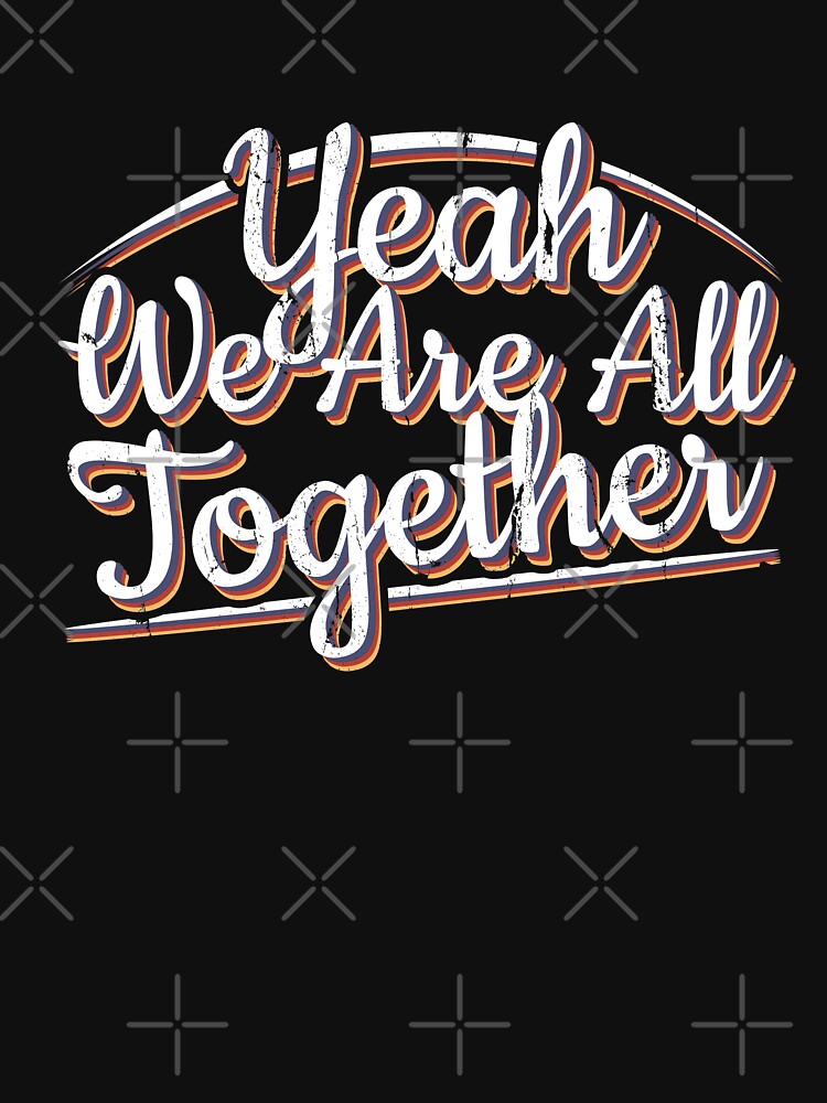 Yeah We Are All Together Group Matching Family Vacation Clothing by NomYen . T-Shirts, Hoodie, Sweatshirt (Image 3)