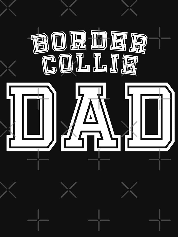 Border Collie Dad Father Pet Dog Baby Shirt Cute Funny T-Shirt Funny Cute Gift For High School College Student... (Image 3)