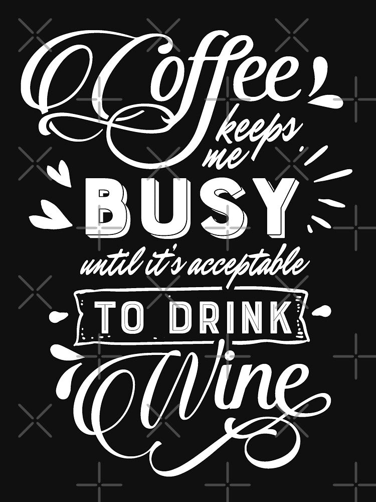 Funny Coffee & Wine Lover Coffee Keeps Busy Until Wine by UniQueensShop T-Shirts, Hoodie, Sweatshirt (Image 3)