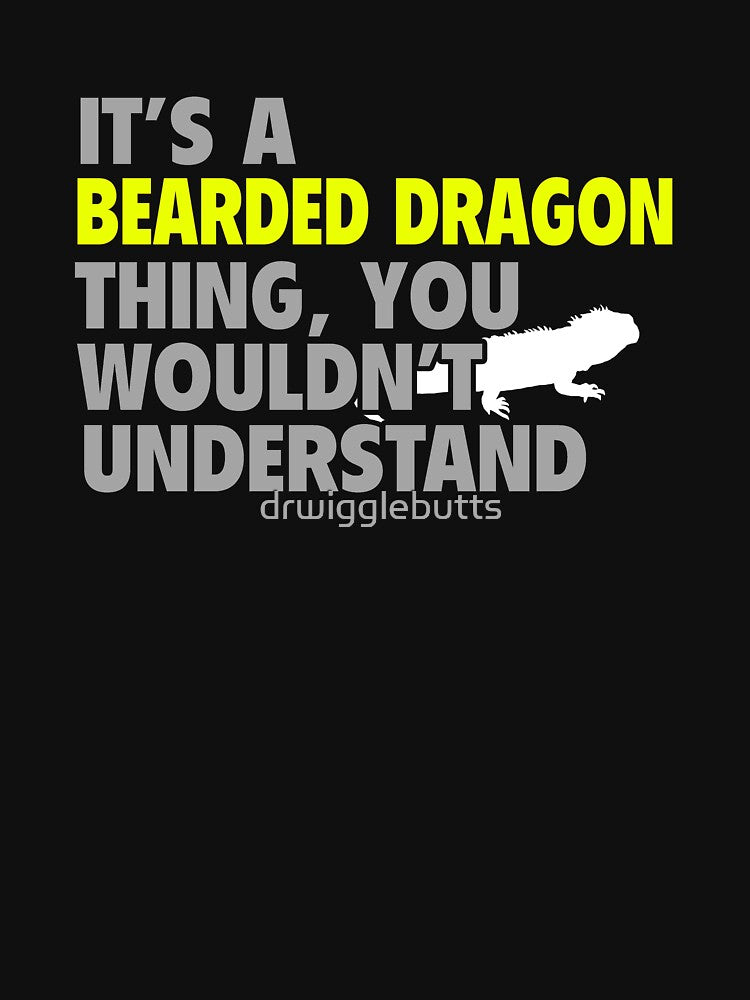It's a Bearded Dragon Thing, You Wouldn't Understand by drwigglebutts T-Shirts, Hoodie, Sweatshirt (Image 3)