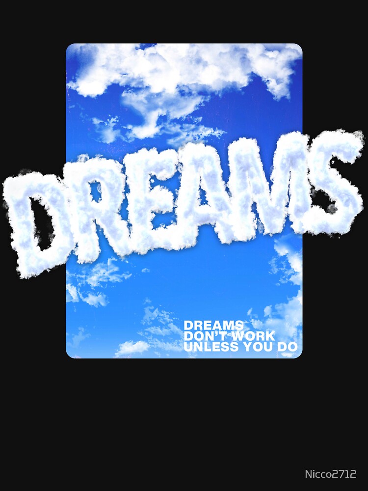 Dreams by Nicco2712 T-Shirts, Hoodie, Sweatshirt | BlankRebels.com (Image 3)
