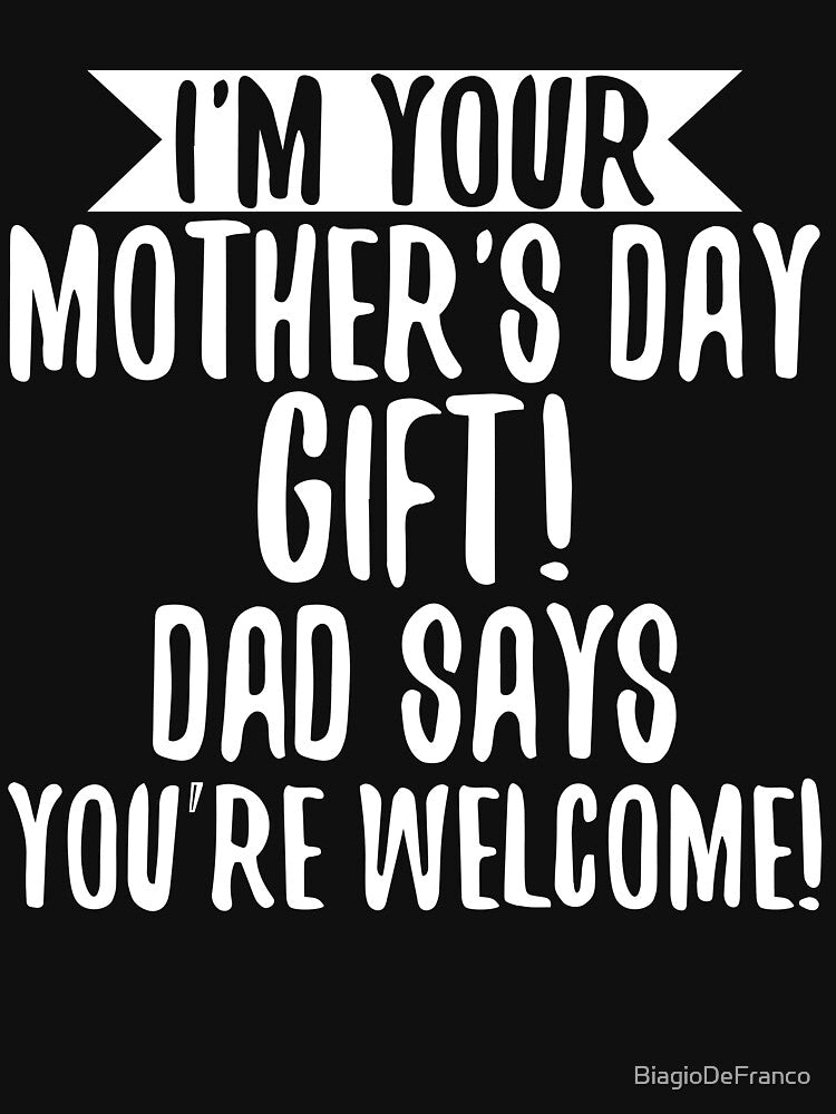 I'm Your Mothers Day Gift by BiagioDeFranco T-Shirts, Hoodie, Sweatshirt | BlankRebels.com (Image 3)