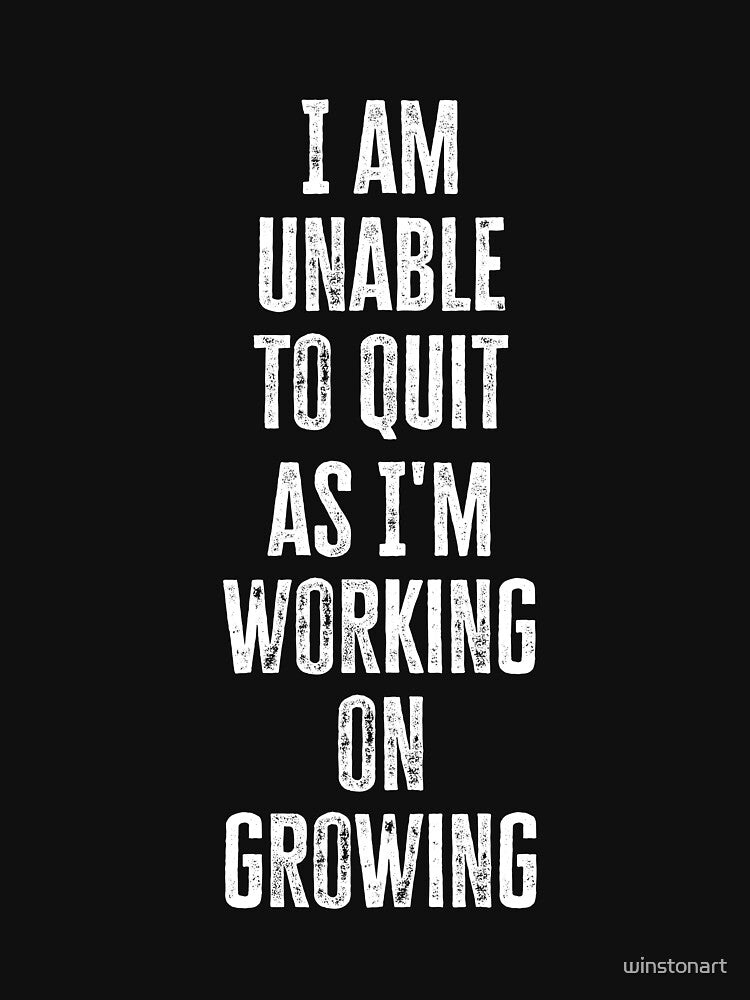 I Am Unable To Quit Motivational Inspirational Quote Typography by winstonart T-Shirts, Hoodie, Sweatshirt (Image 3)