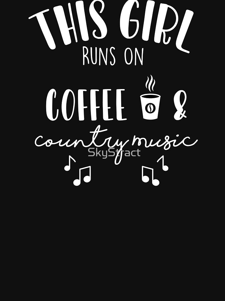 This Girl Runs On Coffee & Country Music by SkyStract T-Shirts, Hoodie, Sweatshirt | BlankRebels.com (Image 3)