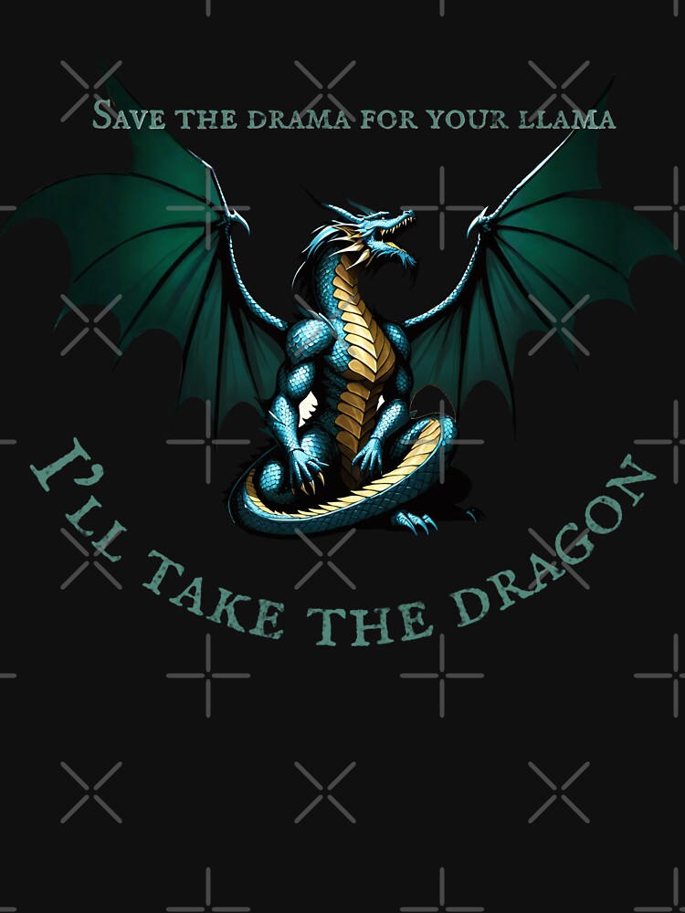 Save the drama for your llama, I'll take the dragon by Tokens-Gear T-Shirts, Hoodie, Sweatshirt | BlankRebels.com (Image 3)