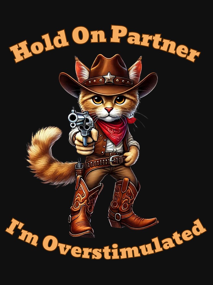 Hold On Partner, I'm Overstimulated Western Cat Cowboy by MonaCreations T-Shirts, Hoodie, Sweatshirt (Image 3)
