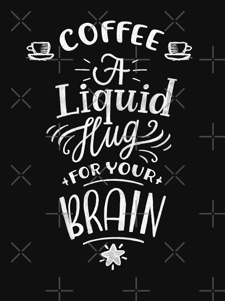 Funny Coffee Lover A Liquid Hug For Your Brain by UniQueensShop T-Shirts, Hoodie, Sweatshirt | BlankRebels.com (Image 3)