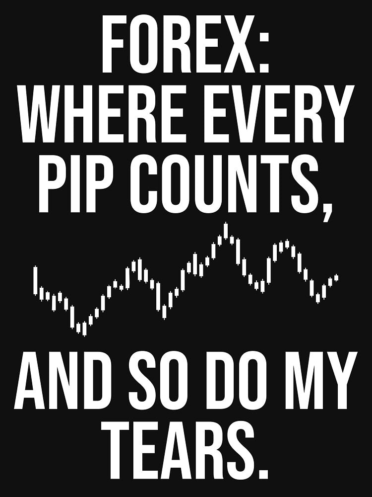 Forex, Where Every Pip Counts, And So Do My Tears by chantastical T-Shirts, Hoodie, Sweatshirt | BlankRebels.com (Image 3)