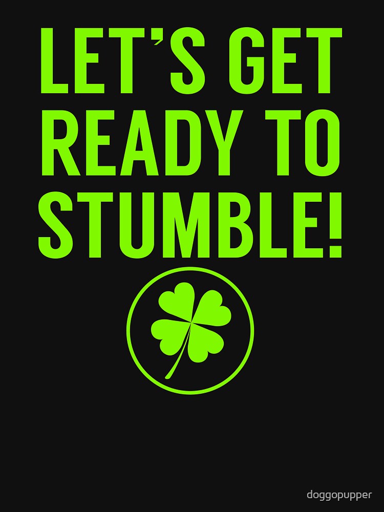 Let's Get Ready to Stumble Drinking Saint Patricks Day by doggopupper T-Shirts, Hoodie, Sweatshirt (Image 3)