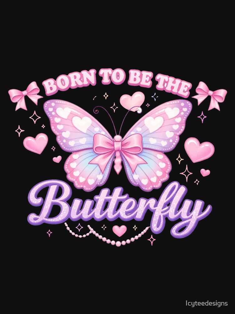 Born To Be The Butterfly – Coquette Aesthetic Design by Icyteedesigns T-Shirts, Hoodie, Sweatshirt (Image 3)