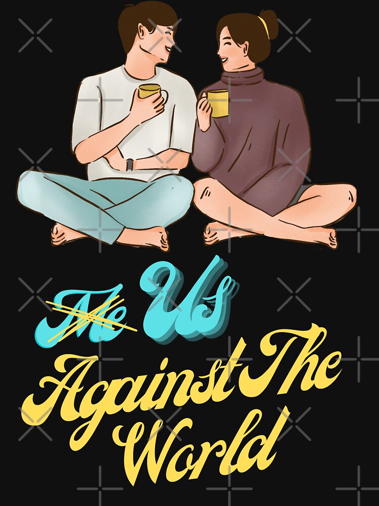 Us Against the World (for couples) by ZingAndPep T-Shirts, Hoodie, Sweatshirt | BlankRebels.com (Image 3)