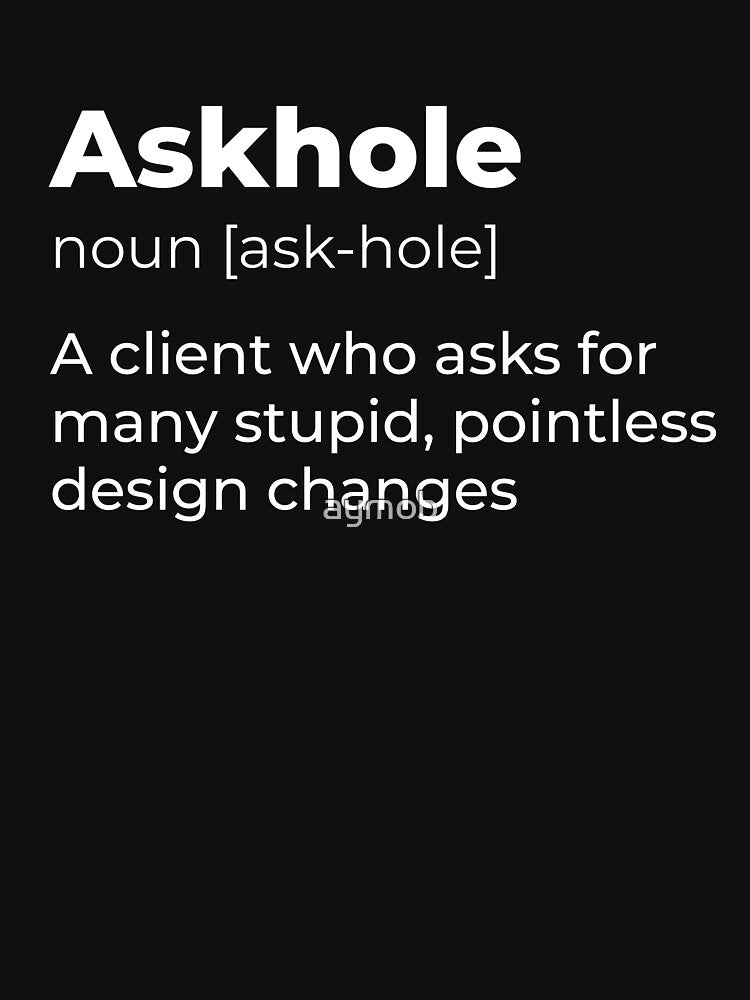 Askhole , Designer shirt, Freelancer T-shirt, Artist tee, Graphic Designer gift, Work colleague gift, Graphic Designer Web Designer Shirt by aymob