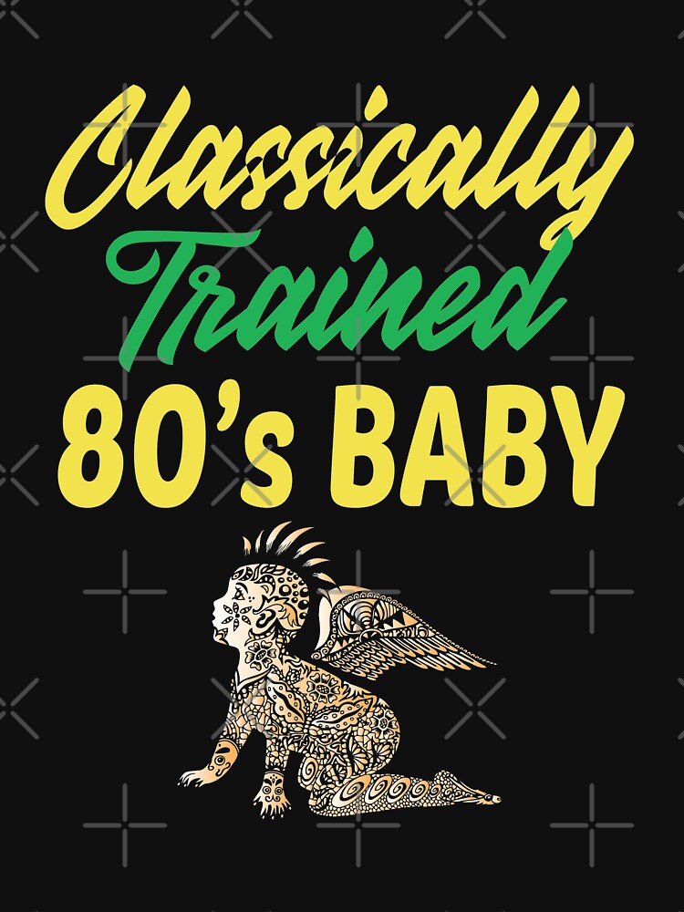 Funny 80s Baby classically trained by fermo T-Shirts, Hoodie, Sweatshirt | BlankRebels.com (Image 3)