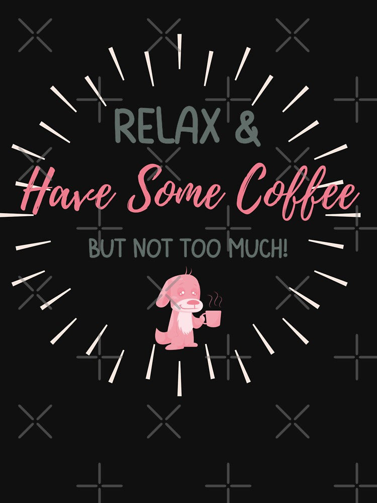 Relax and Have Some Coffee Dog by AlpacaSmokes T-Shirts, Hoodie, Sweatshirt | BlankRebels.com (Image 3)