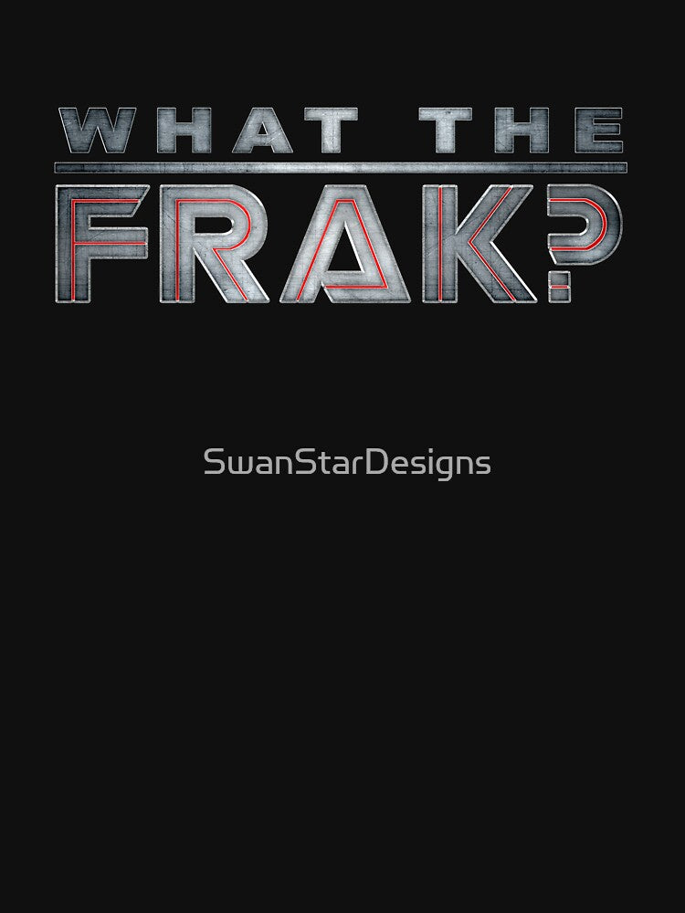 What The Frak?! by SwanStarDesigns