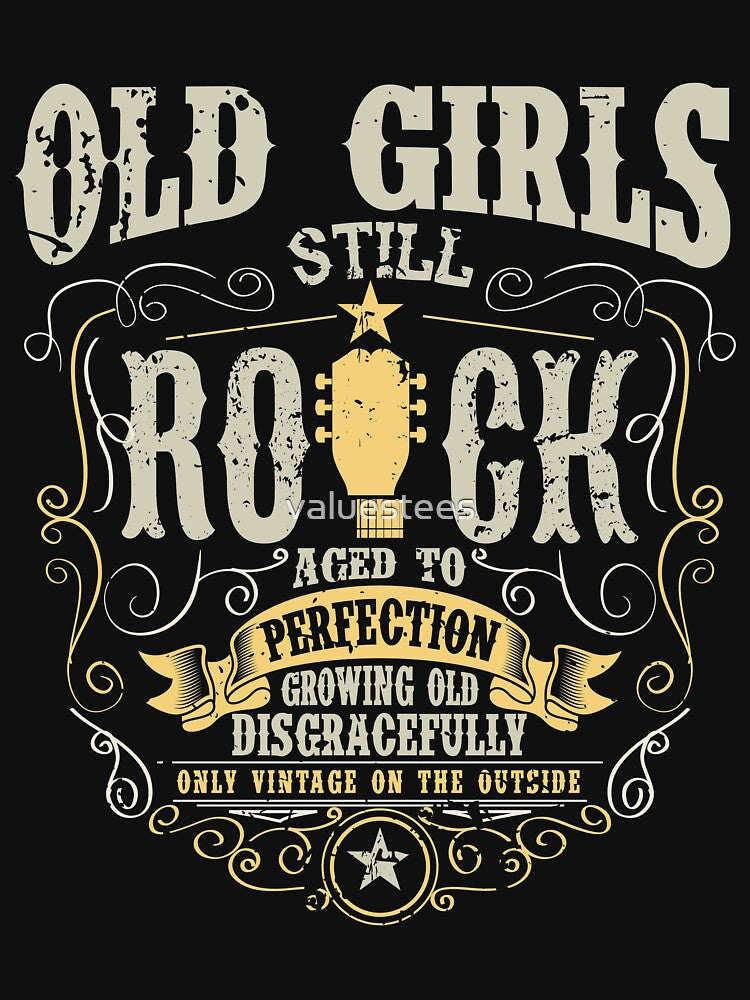 Old girls still rock aged to perfection growing old disgracefully only vintage on the outside by valuestees... (Image 2)