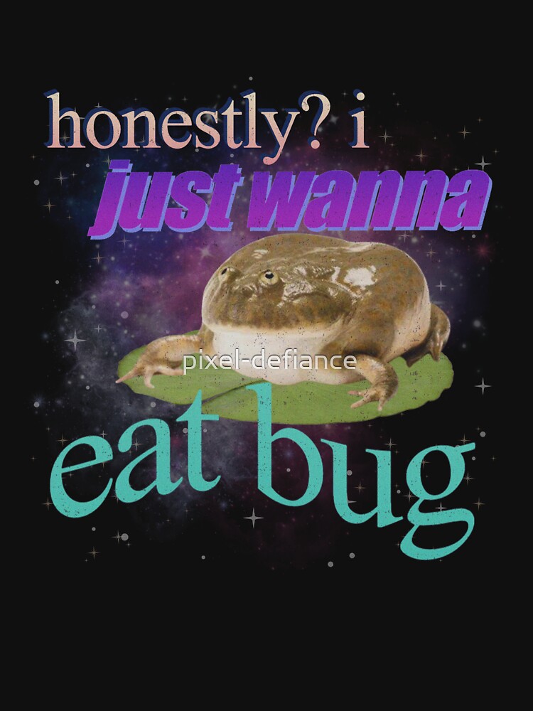 Funny Frog Meme Just Wanna Eat Bug Budgett'S T-Shirts, Hoodie, Sweatshirt