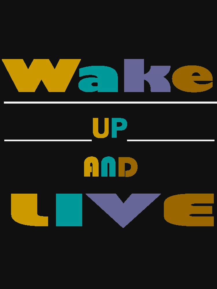wake up and live by GeniePixel T-Shirts, Hoodie, Sweatshirt | BlankRebels.com (Image 3)