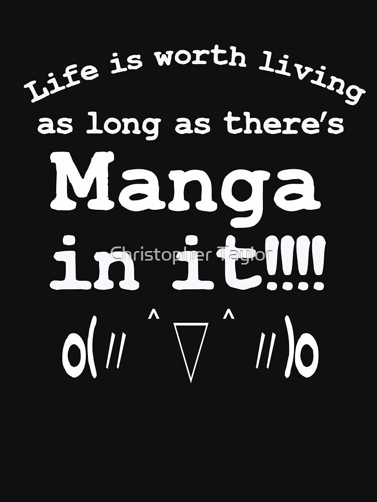 Life is worth living as long as there's Manga in it | Kaomoji by Christopher Taylor