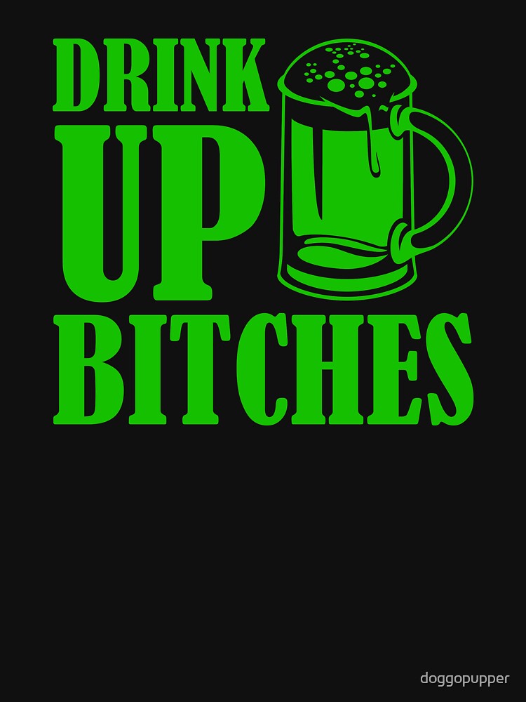 Paddys Day Drinking Drink Up Bitches St Patricks Day Drinking Apparel by doggopupper T-Shirts, Hoodie, Sweatshirt (Image 3)