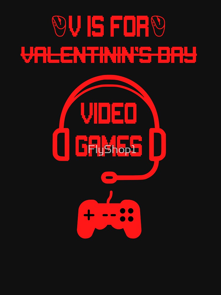 V is for Video Games Funny Valentines Day Gamer Boy Men by FlyShop1 T-Shirts, Hoodie, Sweatshirt | BlankRebels.com (Image 3)