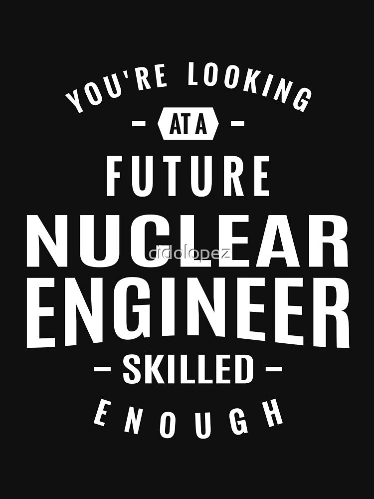 Nuclear Engineer by cidolopez T-Shirts, Hoodie, Sweatshirt | BlankRebels.com (Image 3)