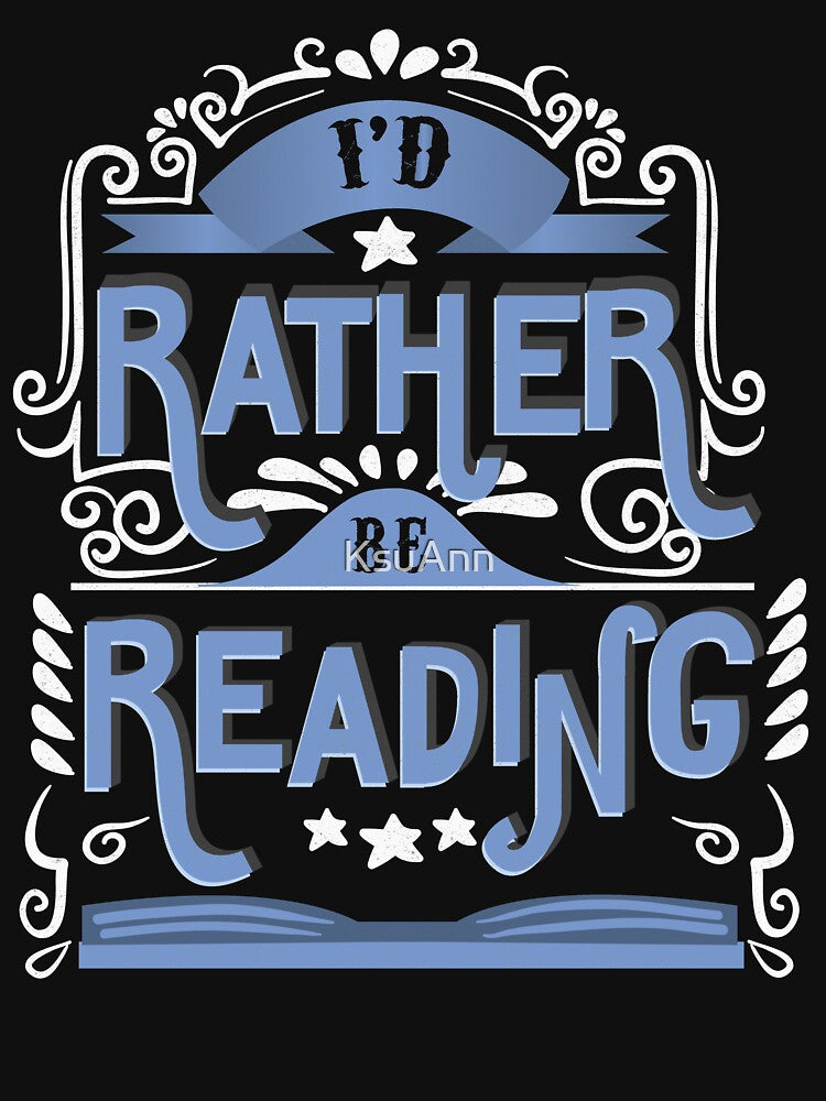 I'd rather be reading. Book Lover Funny Design. by KsuAnn T-Shirts, Hoodie, Sweatshirt | BlankRebels.com (Image 3)