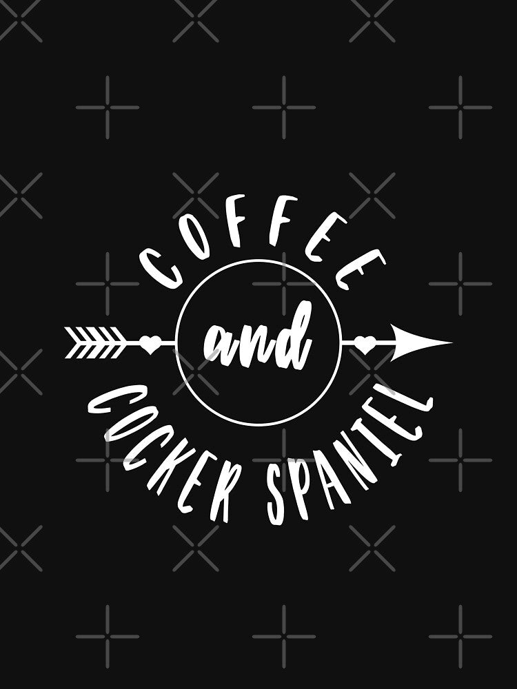 Coffee and COCKER SPANIEL Gift Idea Funny Dog Lovers by MyPrintex T-Shirts, Hoodie, Sweatshirt | BlankRebels.com (Image 3)