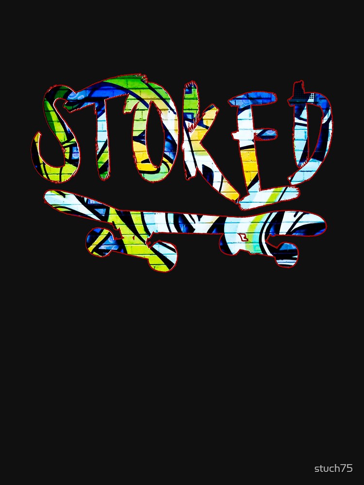 Stoked by stuch75 T-Shirts, Hoodie, Sweatshirt | BlankRebels.com (Image 3)