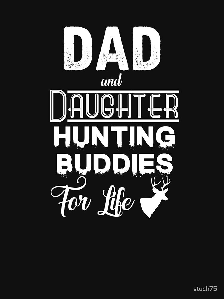 Dad And Daughter Hunting Buddies For Life by stuch75 T-Shirts, Hoodie, Sweatshirt | BlankRebels.com (Image 3)