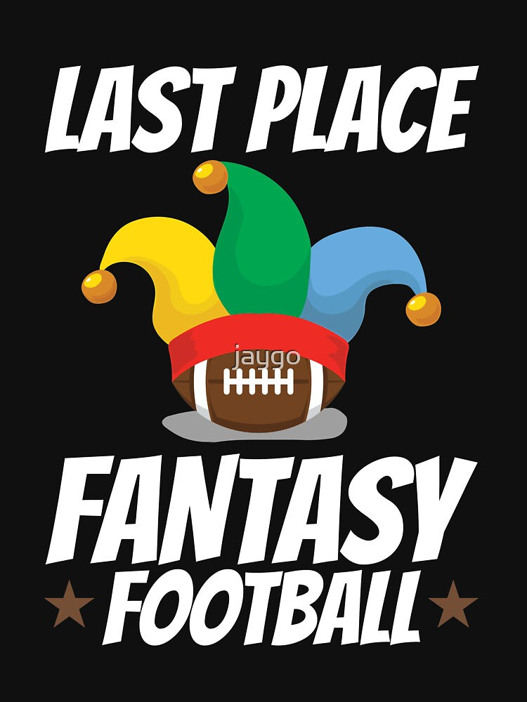 Last Place Fantasy Football T-Shirts, Hoodie, Sweatshirt