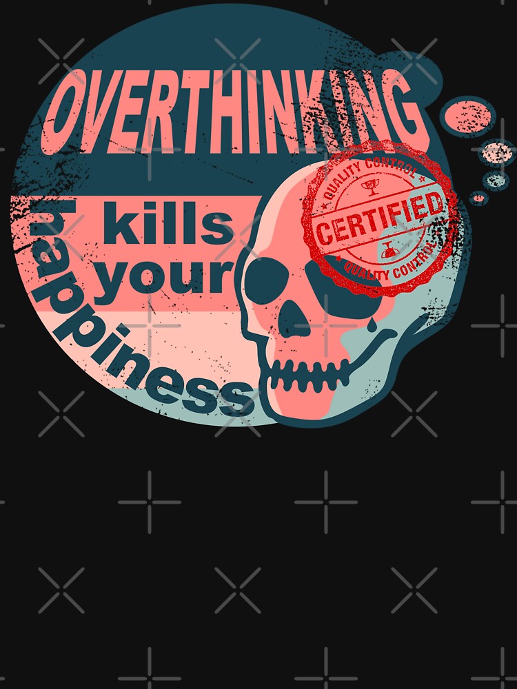 Certified Overthinker worn vintage | Overthinking kills your happiness Vintage Certified worn vintage by Skulls... (Image 3)