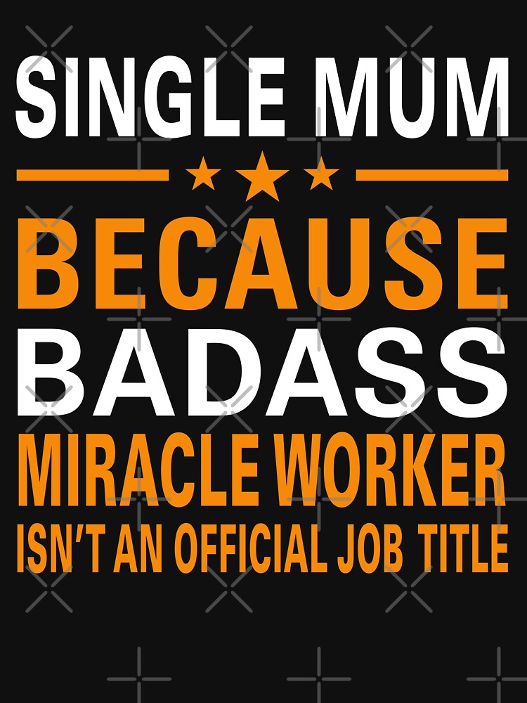 Awesome Single Mum Badass Miracle Worker Design by Inspired-Tech T-Shirts, Hoodie, Sweatshirt | BlankRebels.com (Image 2)