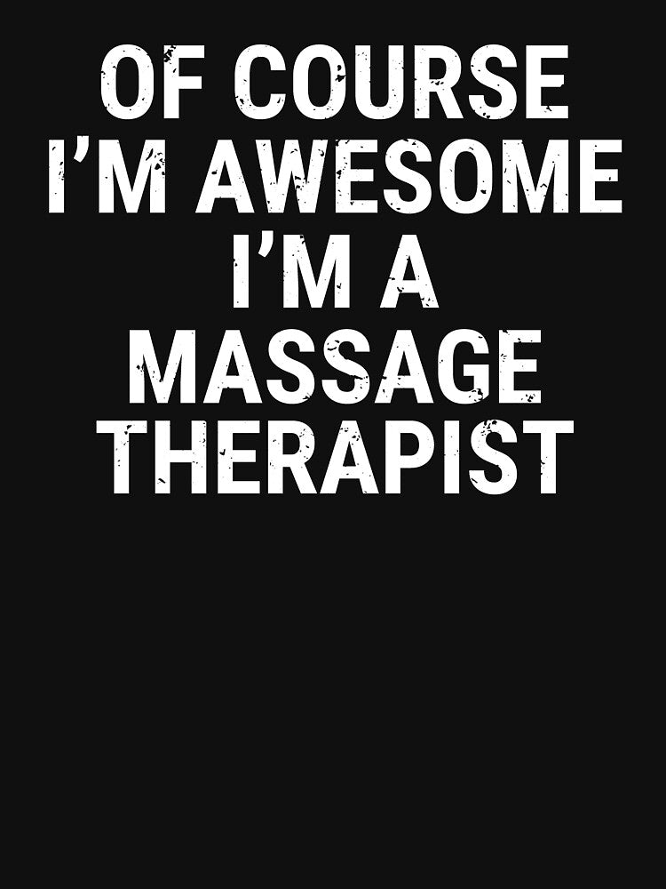 Of Course I'm Awesome Massage Therapist T-shirt by zcecmza Hoodie, Sweatshirt | BlankRebels.com (Image 3)
