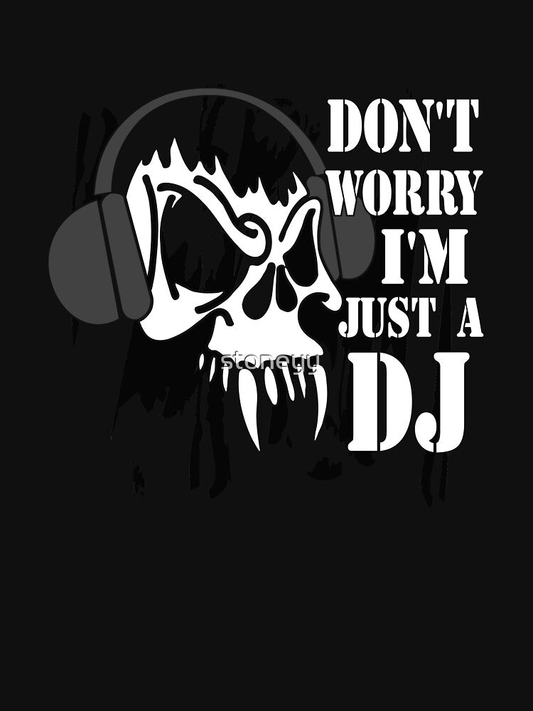 Do not worry I'm just a Dj by stoneyy T-Shirts, Hoodie, Sweatshirt | BlankRebels.com (Image 3)
