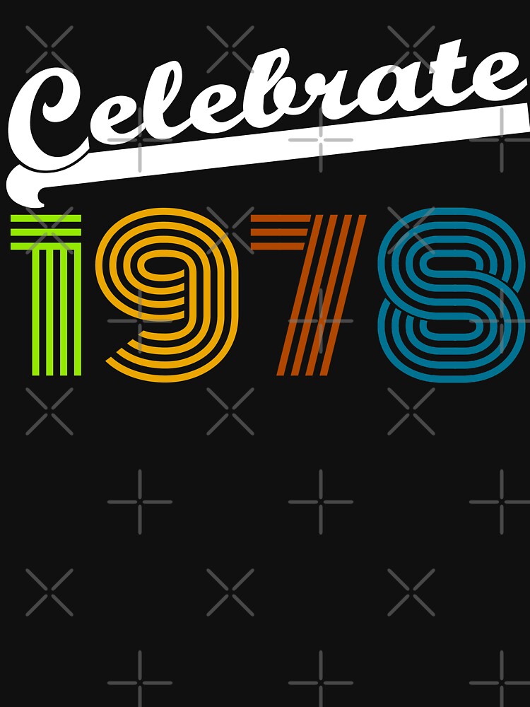 Celebrate 1978 Vintage 78 2088 1988 40th Birthday T Shirt Gift Age Year Old Boy Girl Cute Funny Man Woman... (Image 3)
