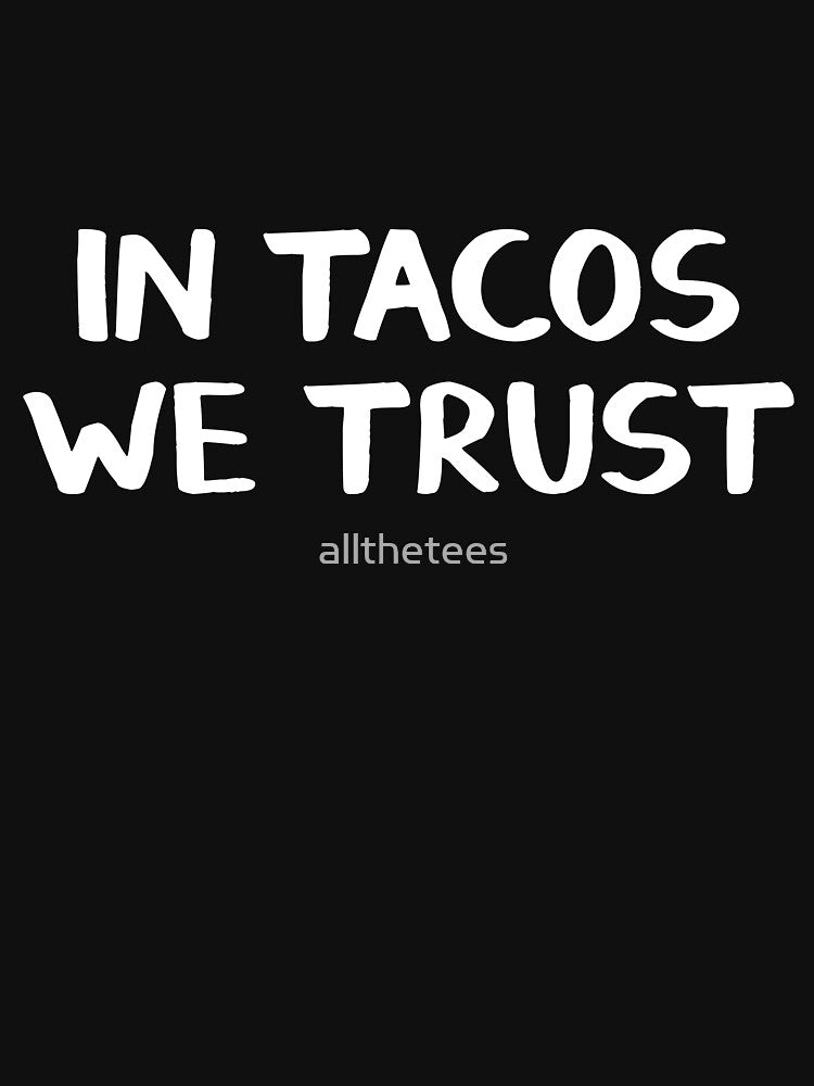 In tacos we trust by allthetees T-Shirts, Hoodie, Sweatshirt | BlankRebels.com (Image 3)