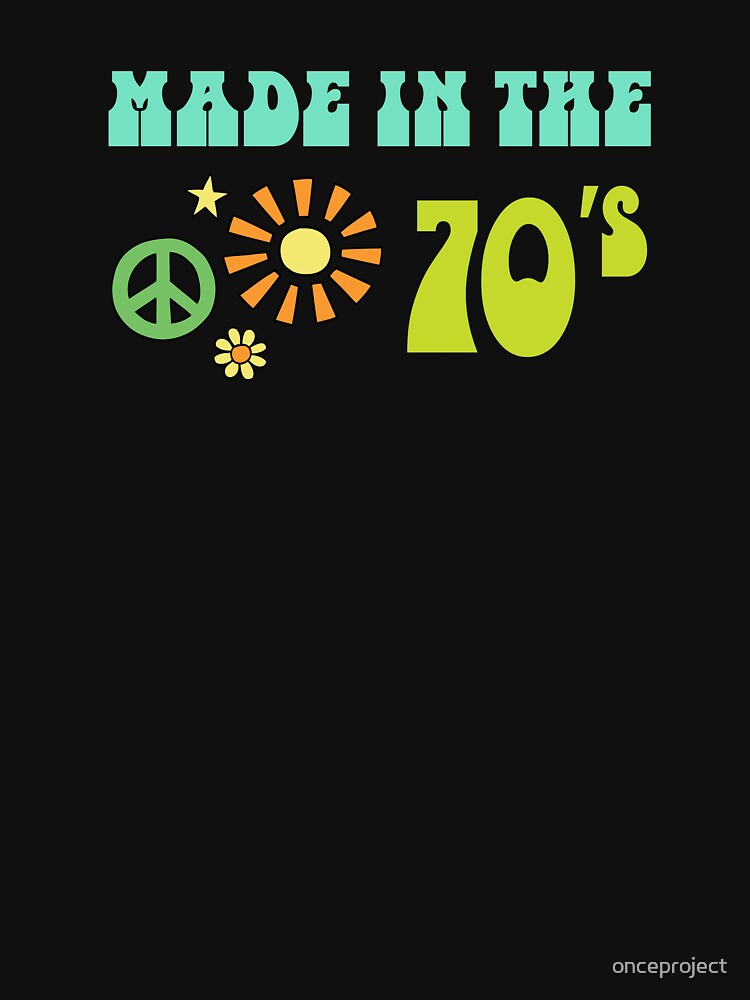 Made In The 70s - Retro 70's T-Shirt by onceproject