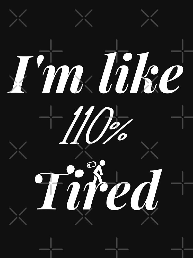 I'm Like 110% Tired by Ahmed  Feki T-Shirts, Hoodie, Sweatshirt | BlankRebels.com (Image 3)