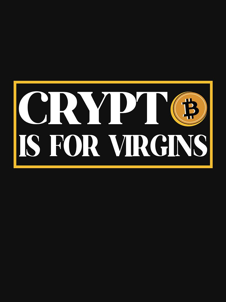 Funny Quote Crypto is for virgins Crypto Meme by upstyle T-Shirts, Hoodie, Sweatshirt | BlankRebels.com (Image 3)