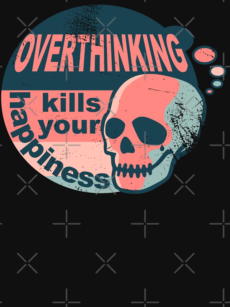 Overthinking kills your happiness worn vintage style by Skulls & Calaveras T-Shirts, Hoodie, Sweatshirt (Image 3)