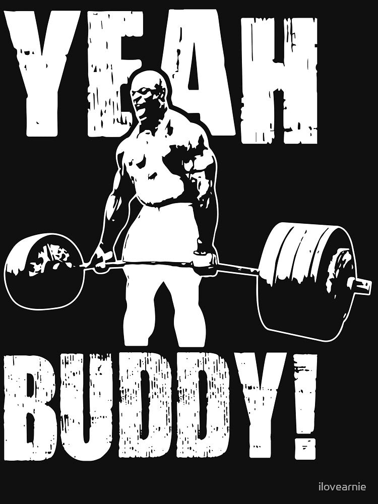 YEAH BUDDY (Ronnie Coleman) by ilovearnie T-Shirts, Hoodie, Sweatshirt | BlankRebels.com (Image 3)