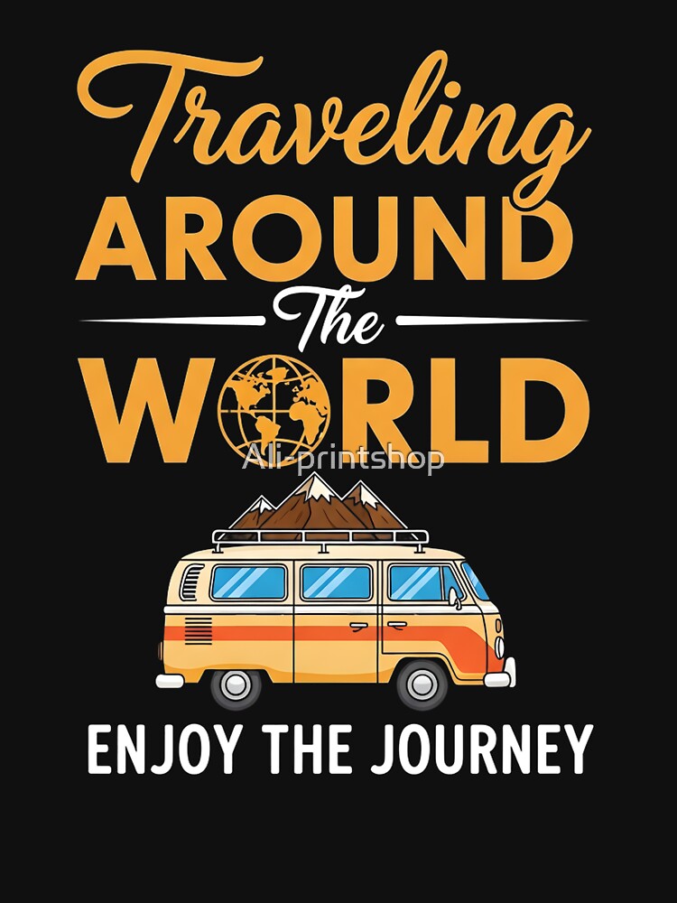 Traveling Around World Adventure Travel Quote Journey Inspiration Travel Lovers T-Shirts, Hoodie, Sweatshirt