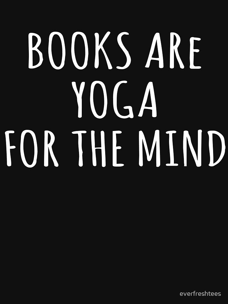 Books Are Yoga for the Mind Shirt Literary Tee by everfreshtees Hoodie, Sweatshirt | BlankRebels.com (Image 2)